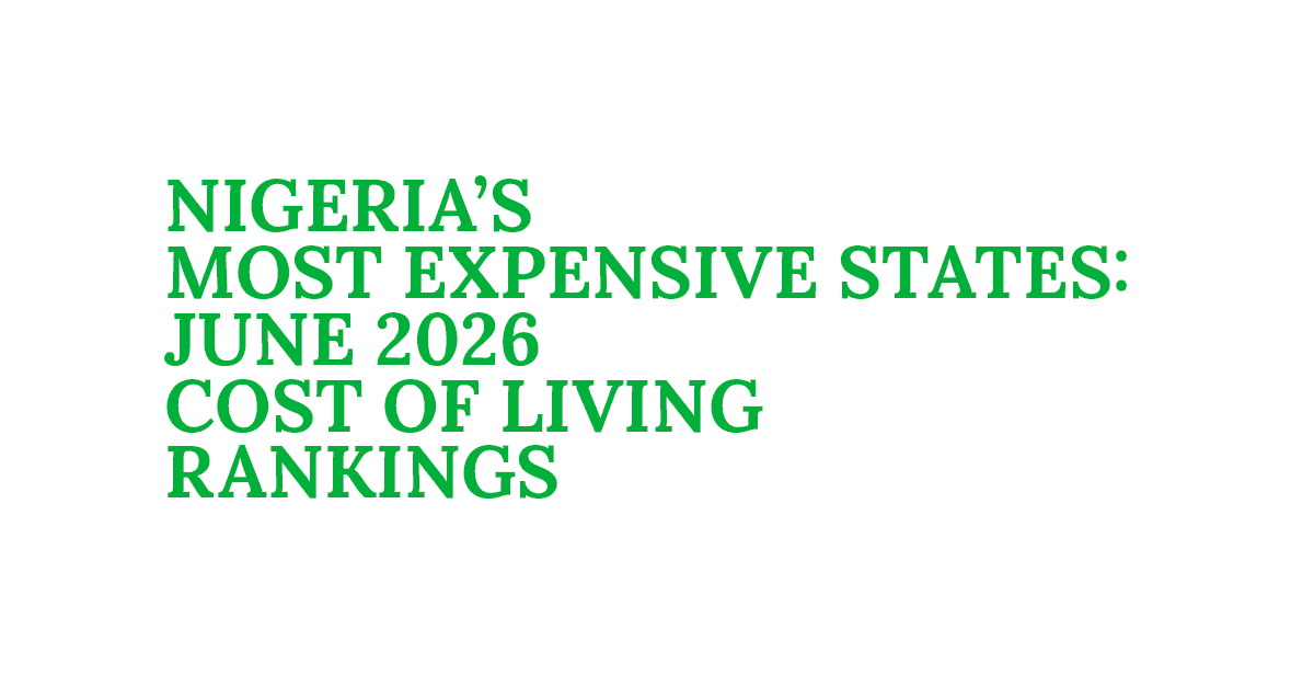 Nigeria’s Most Expensive States: June 2026 Cost of Living Rankings
